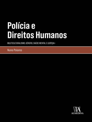 cover image of Polícia e Direitos Humanos--Multiculturalismo, género, saúde mental e LGBTQIA+